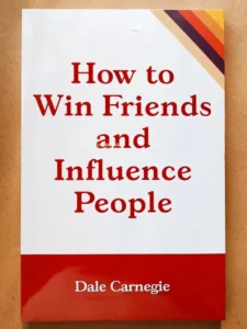 HOW TO WIN FRIENDS & INFLUENCE PEOPLE: TIMELESS PRINCIPLES FOR BUILDING STRONG RELATIONSHIPS