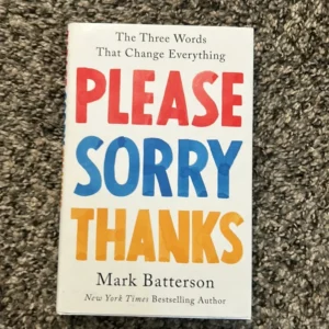 “PLEASE, SORRY, THANKS” BY MARK BATTERSON